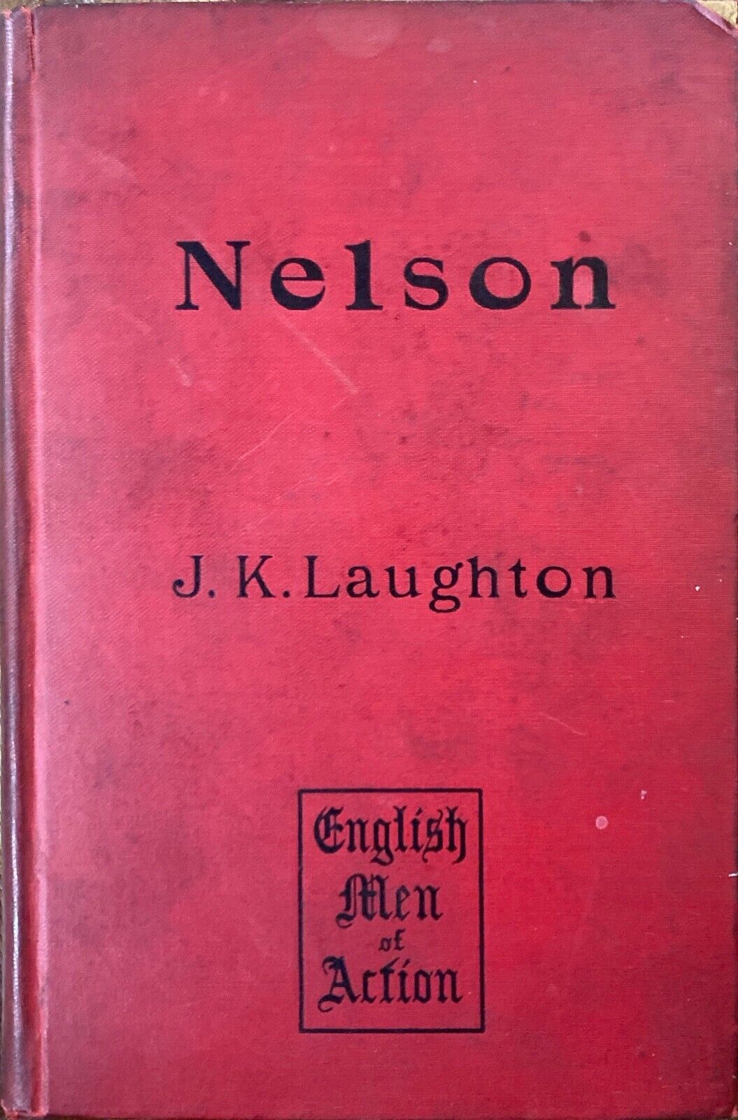English Men of Action: Nelson by J.K. Laughton 1895 Macmillan Hardcover UK First