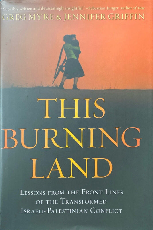 This Burning Land: Lessons From the Front Lines... by Myre & Griffin Hardcover