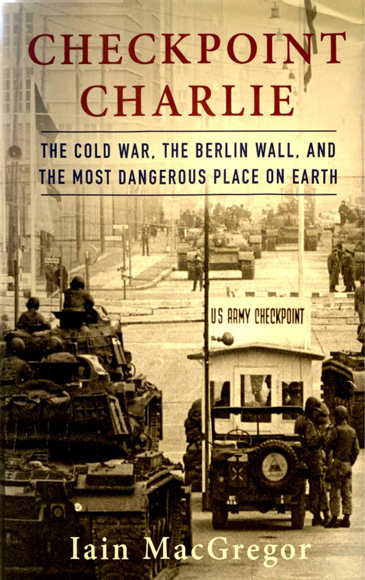 Checkpoint Charlie by Iain MacGregor 2019 Scribner Hardcover