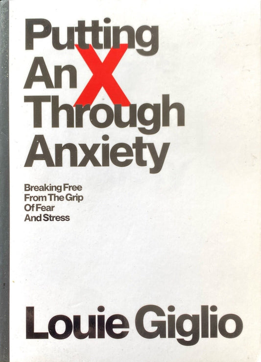 Putting an X Through Anxiety by Louie Giglio 2023 Passion Publishing Paperback