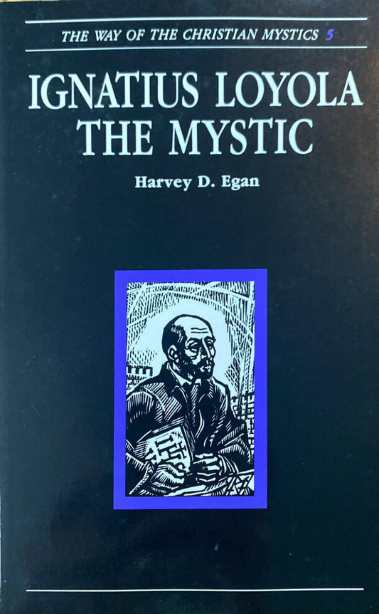 Ignatius Loyola the Mystic by Harvey D. Egan 1991 Liturgical Press Paperback