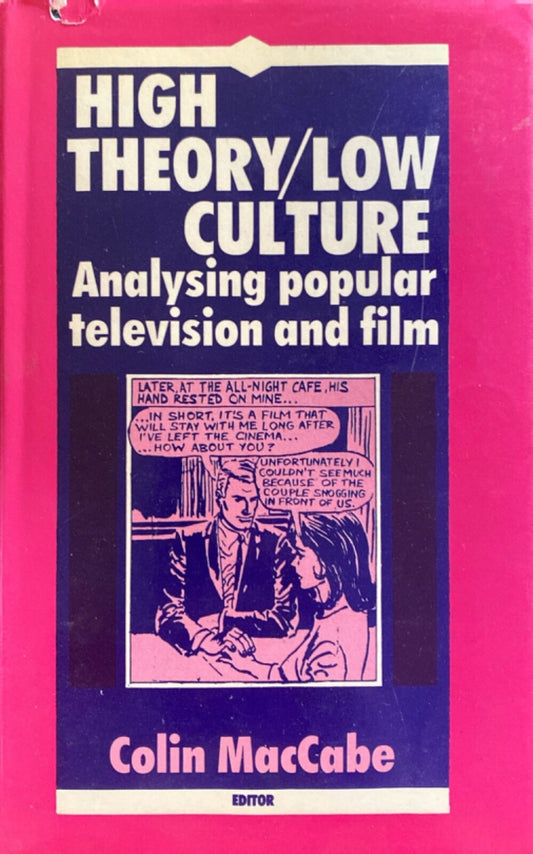 High Theory-Low Culture : Analysing Popular Television & Films by Colin MacCabe