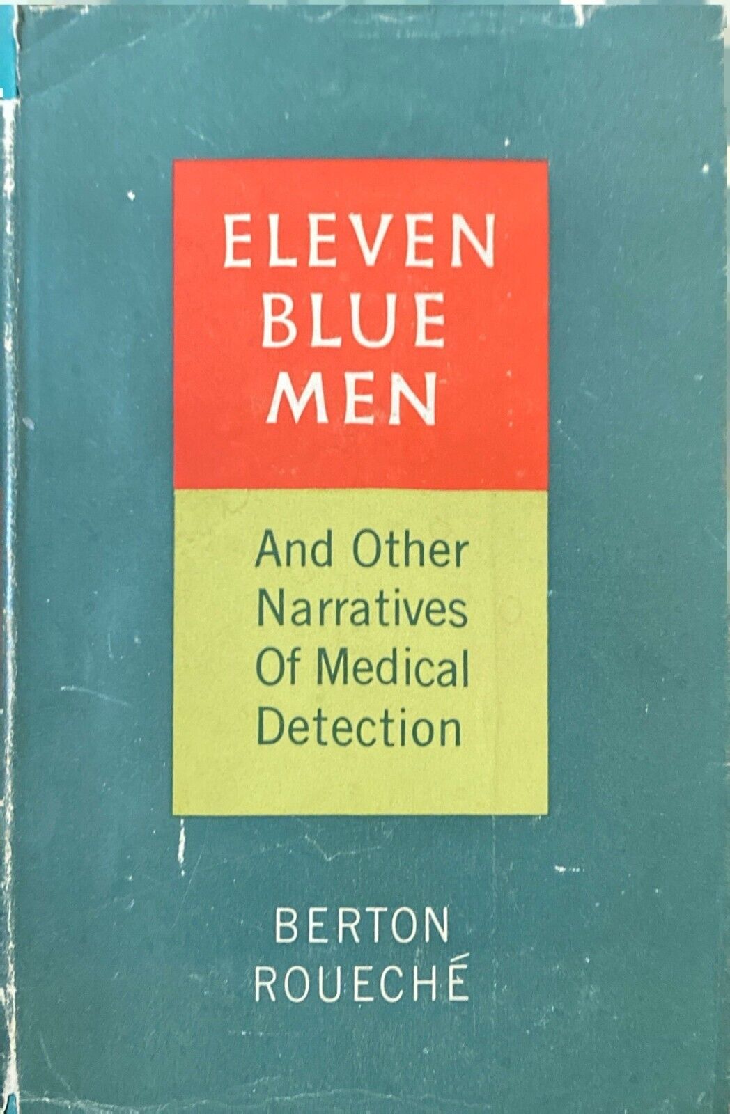 Eleven Blue Men and Other Narratives of Medical Detection by Berton Roueche