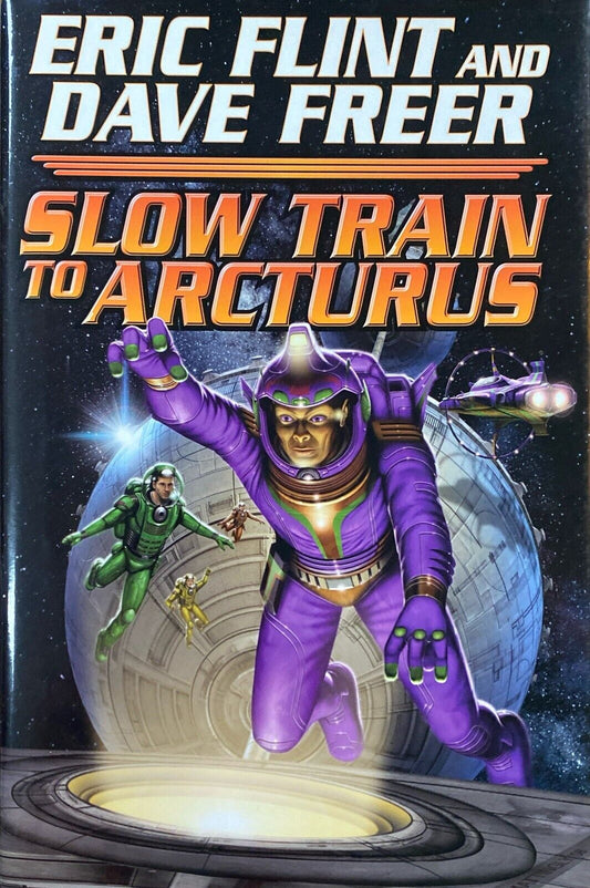 Slow Train to Arcturus by Eric Flint & Dave Freer 2008 Baen Hardcover