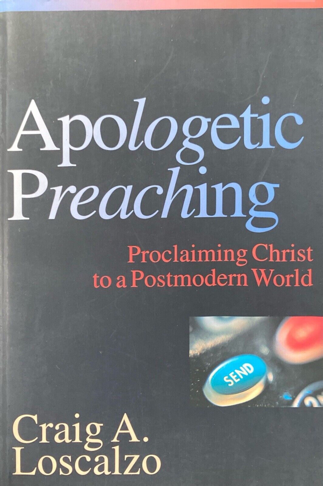 Apologetic Preaching: Proclaiming Christ ... by Craig A. Loscalzo 2000 Paperback