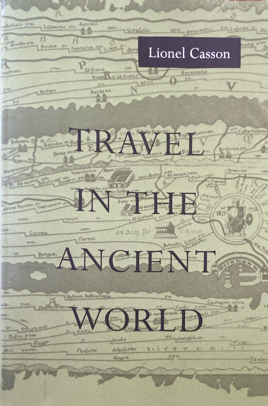 Travel in the Ancient World by Lionel Casson 1994 Johns Hopkins University Press