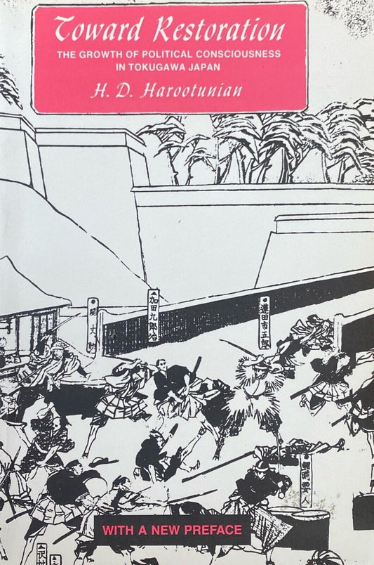 Toward Restoration: The Growth of Political Consciousness in Tokugawa Japan