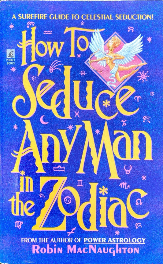 How to Seduce Any Man in the Zodiac by Robin McNaughton 1995 Pocket Paperback