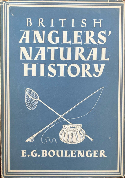 British Anglers' Natural History by E.G. Boulenger 1946 Collins Hardcover