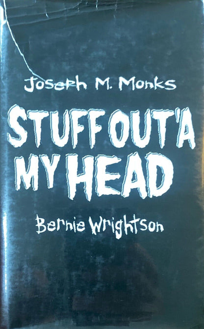 Stuff Out'a My Head by Joseph M. Monks & Bernie Wrightson 2002 Hardcover