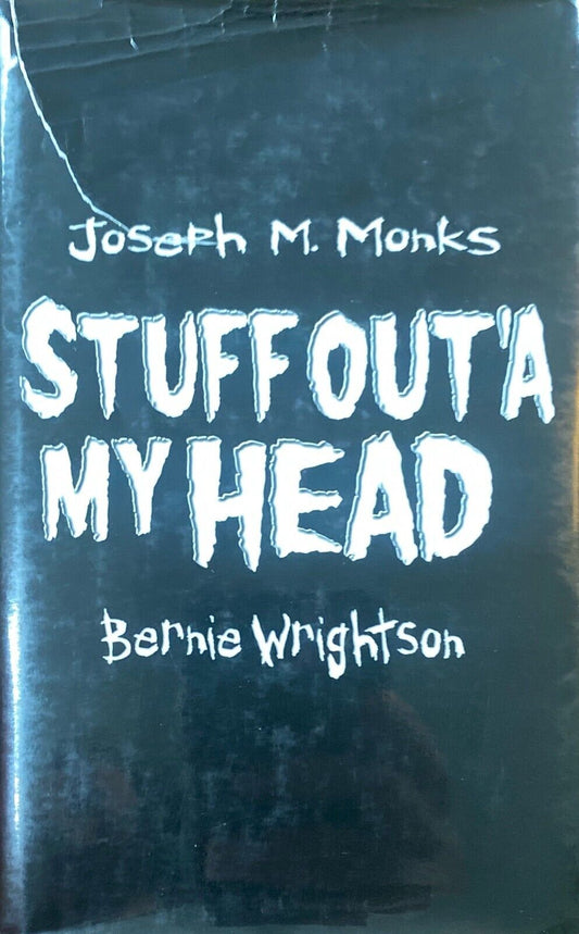 Stuff Out'a My Head by Joseph M. Monks & Bernie Wrightson 2002 Hardcover