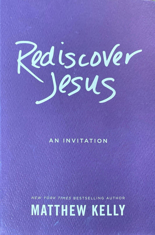 Rediscover Jesus: An Invitation by Matthew Kelly 2015 Beacon Paperback