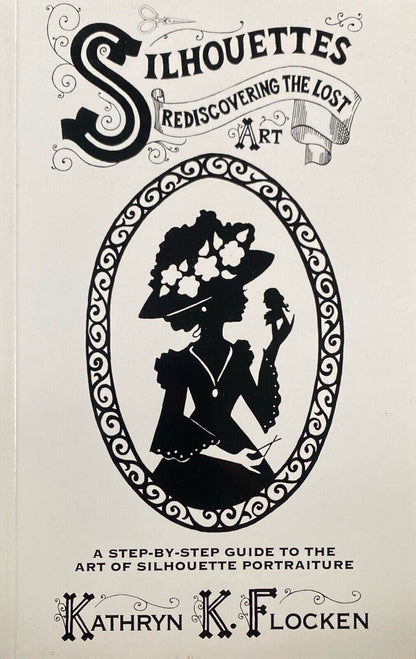Silhouettes: Rediscovering the Lost Art by Kathryn K. Flocken 2000 Paperback