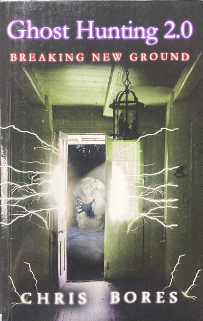 Ghost Hunting 2.0: Breaking New Ground by Chris Bores 2015 Paperback