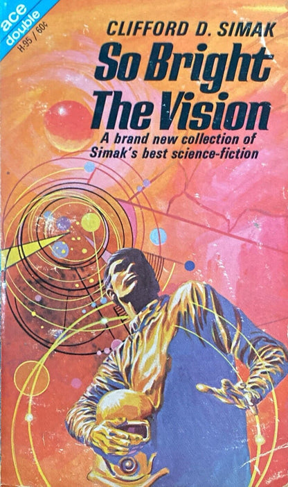 So Bright the Vision/The Man Who Saw Tomorrow by Simak/Sutton Ace Double H-95