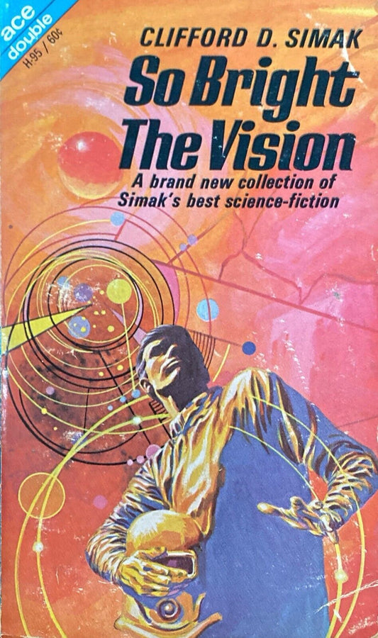 So Bright the Vision/The Man Who Saw Tomorrow by Simak/Sutton Ace Double H-95