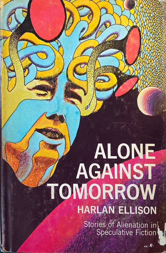 Alone Against Tomorrow by Harlan Ellison 1971 Macmillan Hardcover BCE