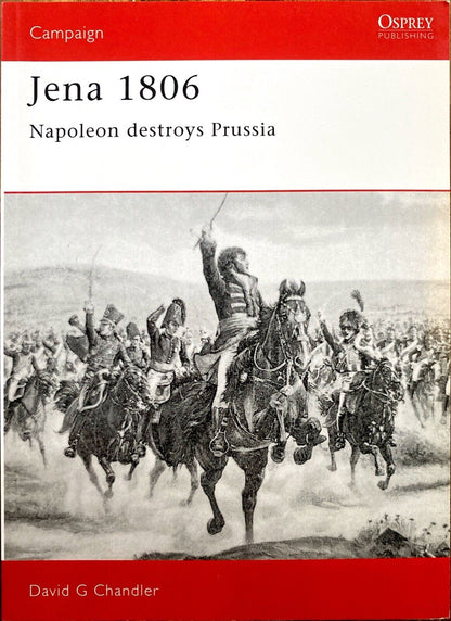 Jena 1806: Napoleon Destroys Prussia by David Chandler 2008 Osprey Campaign 20
