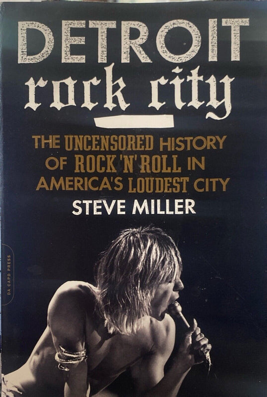 Detroit Rock City: The Uncensored History... by Steve Miller 2013 Paperback