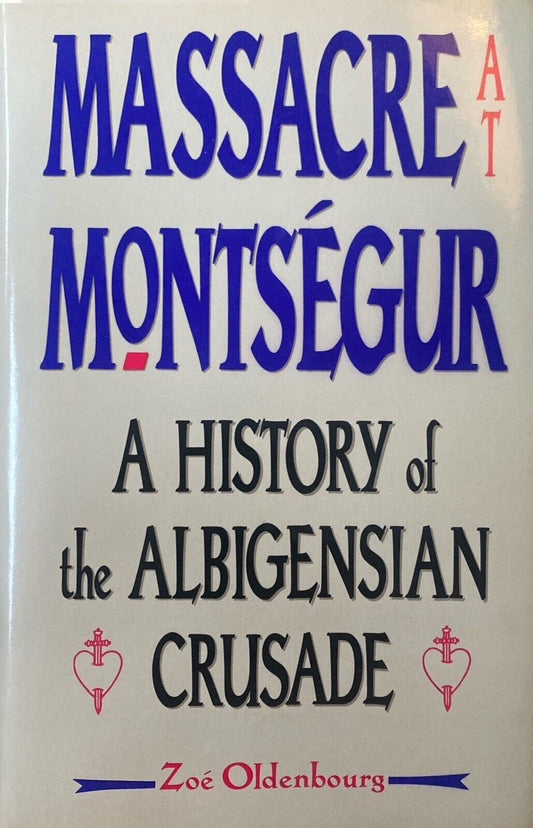 Massacre at Montsegur by Zoe Oldenbourg 1990 Dorset Hardcover