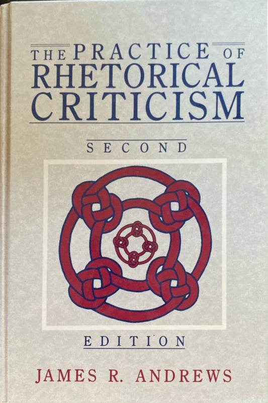 The Practice of Rhetorical Criticism (2nd Edition) by James R. Andrews Hardcover