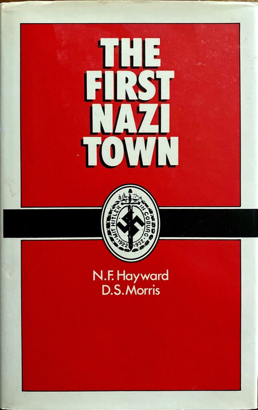 The First Nazi Town by N.F. Hayward & D.S. Morris 1988 St. Martin's Hardcover