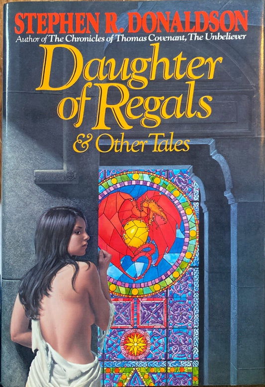 Daughter of Regals & Other Tales by Stephen R. Donaldson 1984 Del Rey Hardcover