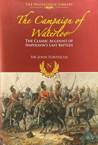 The Campaign of Waterloo by Sir John Fortescue 2016 Frontline Hardcover