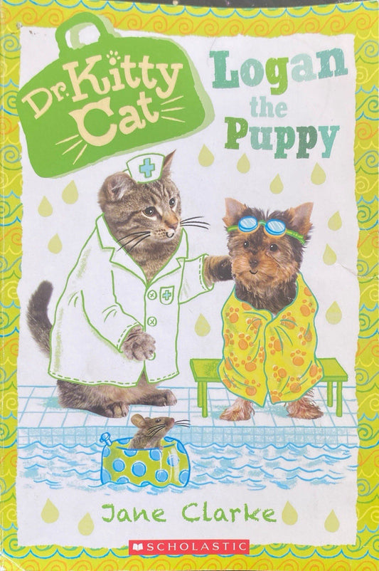 Dr. Kitty Cat: Logan the Puppy by Jane Clarke Scholastic 2017 paperback