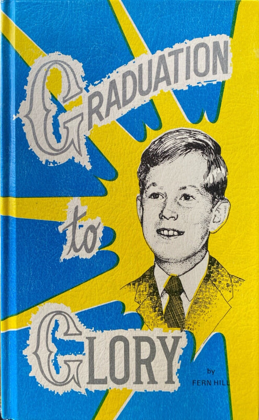 Graduation to Glory by Fern Hill 1974 Star Bible Publications Hardcover