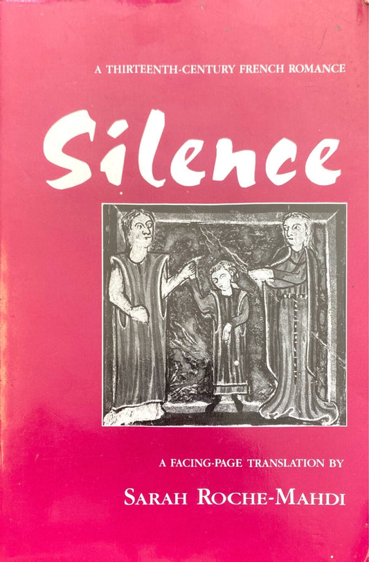 Silence: A Thirteenth Century French Romance translated by Sarah Roche-Mahdi TPB