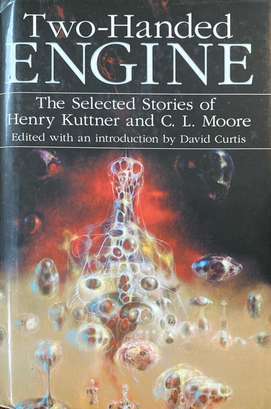 Two Handed Engine: The Selected Stories of Henry Kuttner & C.L. Moore Centipede