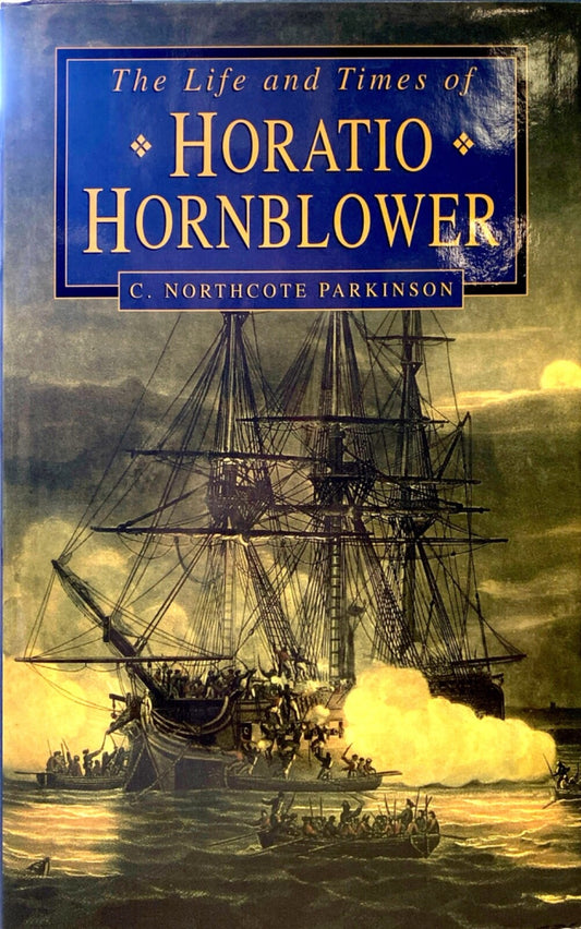 The Life and Time of Horatio Hornblower by C. Northcote Parkinson 1998 Hardcover