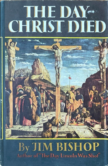The Day Christ Died by Jim Bishop 1957 Harper & Brothers Hardcover BCE