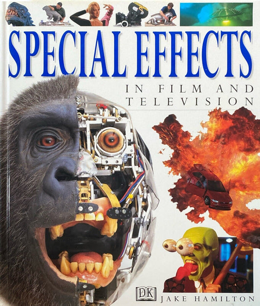 Special Effects in Film and Television by Jake Hamilton 1998 DK Hardcover