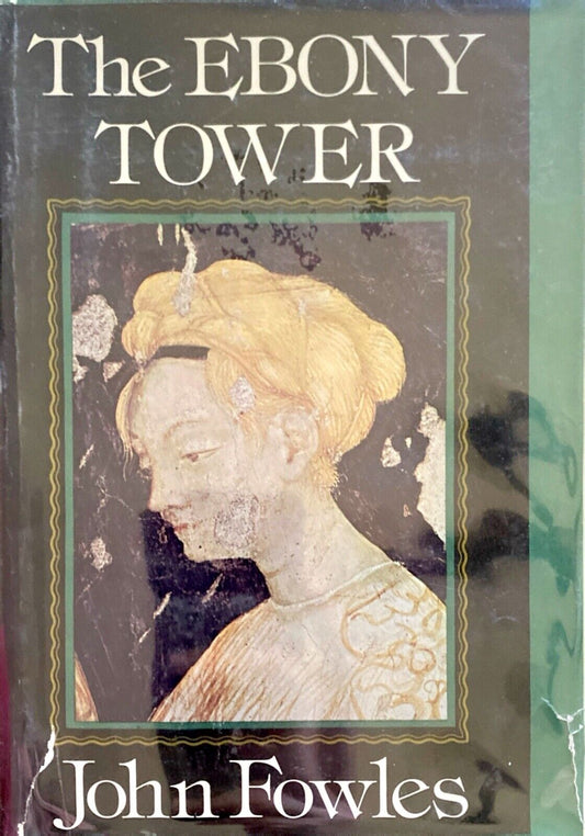 The Ebony Tower by John Fowles 1974 Little Brown Hardcover First American Ed.