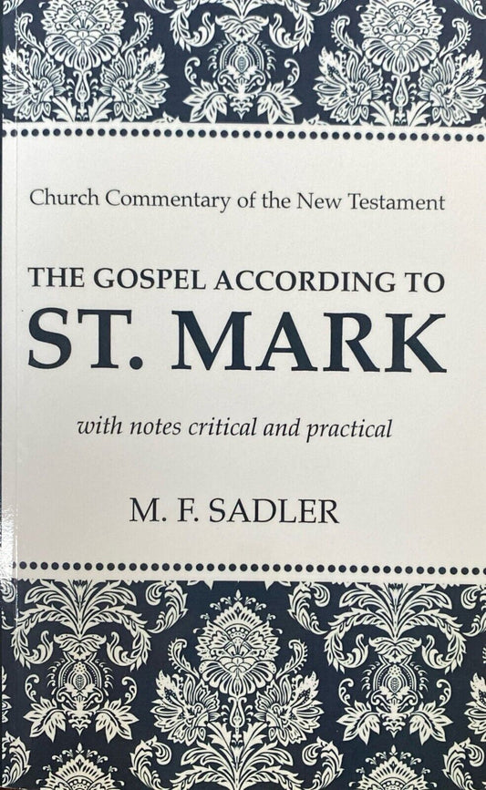 Gospel According to St. Mark With Notes Critical and Practical by M.F. Sadler