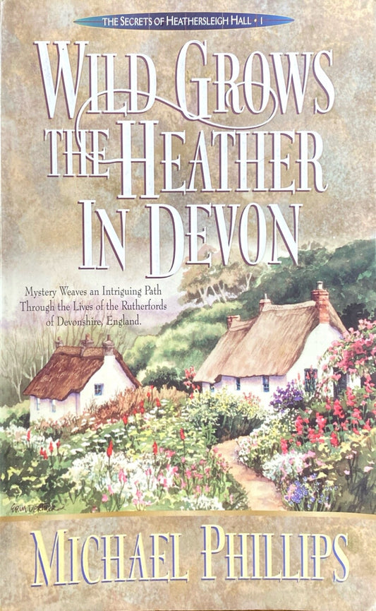Wild Grows the Heather in Devon by Michael Phillips 1998 Bethany Trade Paperback