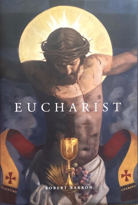 The Eucharist by Robert Barron 2021 Word on Fire Institute Hardcover