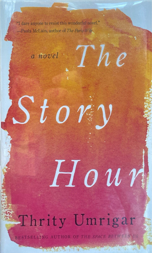 The Story Hour by Thrity Umrigar 2014 Harper Hardcover