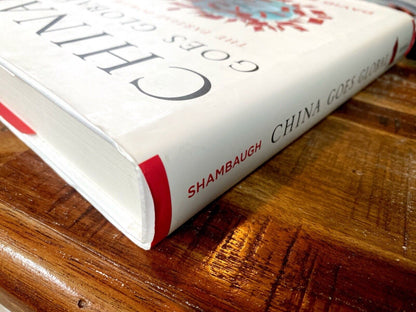 China Goes Global: The Partial Power by David Shambaugh 2013 Oxford University