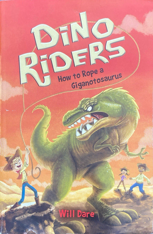 Dino Riders: How to Rope a Giganotosaurus by Will Dare Scholastic 2017 paperback