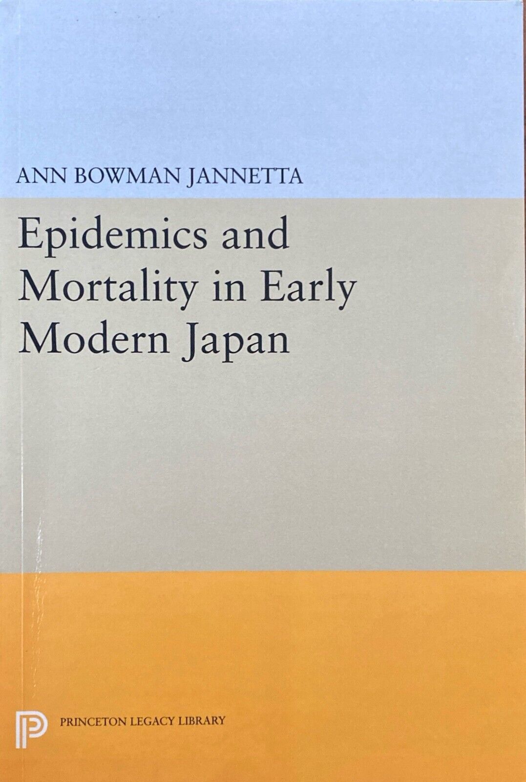 Epidemics and Mortality in Early Modern Japan by Ann Bowman Jannetta Princeton