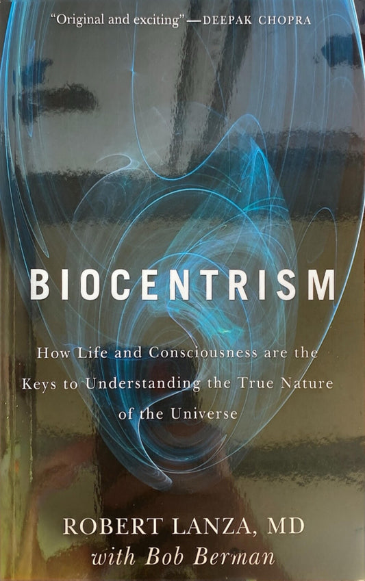 Biocentrism : How Life and Consciousness Are the Keys to Understanding Paperback