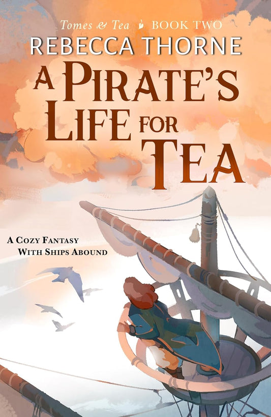 A Pirate's Life for Tea by Rebecca Thorne 2024 Trade Paperback