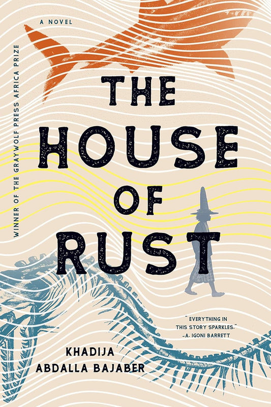 The House of Rust by Khadija Abdalla Bajaber 2021 Trade Paperback