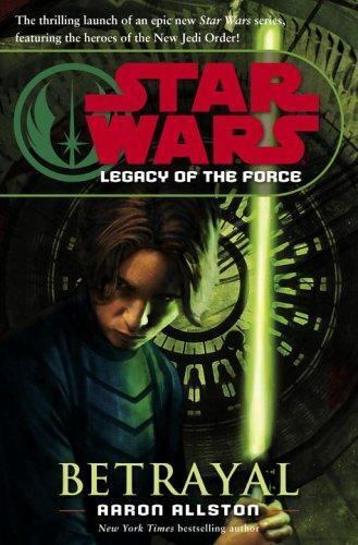 Star Wars Legacy of the Force: Betrayal by Aaron Allston Del Rey Hardcover