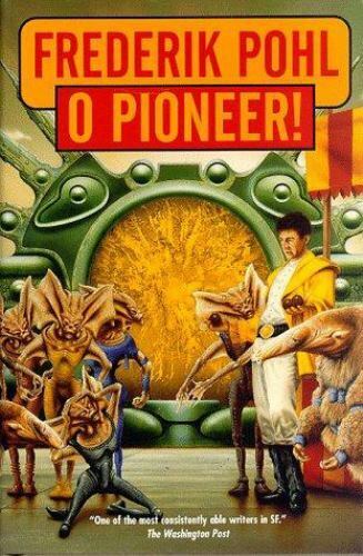 O Pioneer! by Frederick Pohl 1998 Tor Hardcover