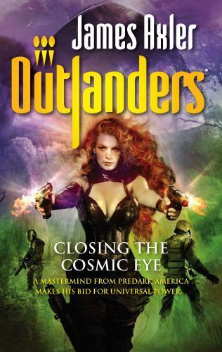 Outlanders: Closing the Cosmic Eye by James Axler 2007 Gold Eagle Paperback