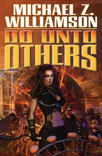 Do Unto Others by Michael Z. Williamson 2010 Baen Hardcover